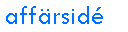 Aff&auml;rsid&eacute;